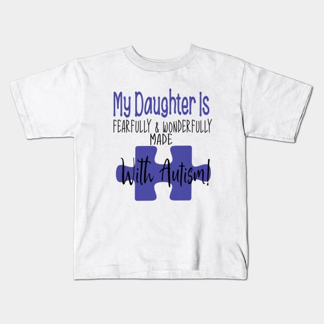 My daughter is fearfully & Wonderfully made with Autism Kids T-Shirt by Cargoprints